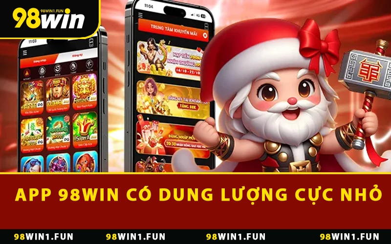 App 98WIN có dung lượng cực nhỏ