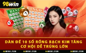 Dàn Đề 10 Số Rồng Bạch Kim Tăng Cơ Hội Dễ Trúng Lớn