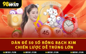 Dàn Đề 50 Số Rồng Bạch Kim Chiến Lược Dễ Trúng Lớn