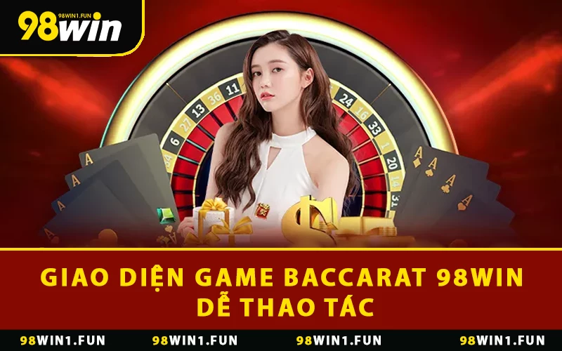 Giao diện game baccarat 98WIN dễ thao tác