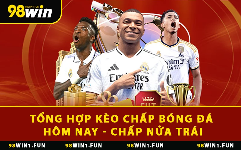 Tổng hợp kèo chấp bóng đá hôm nay - Chấp nửa trái