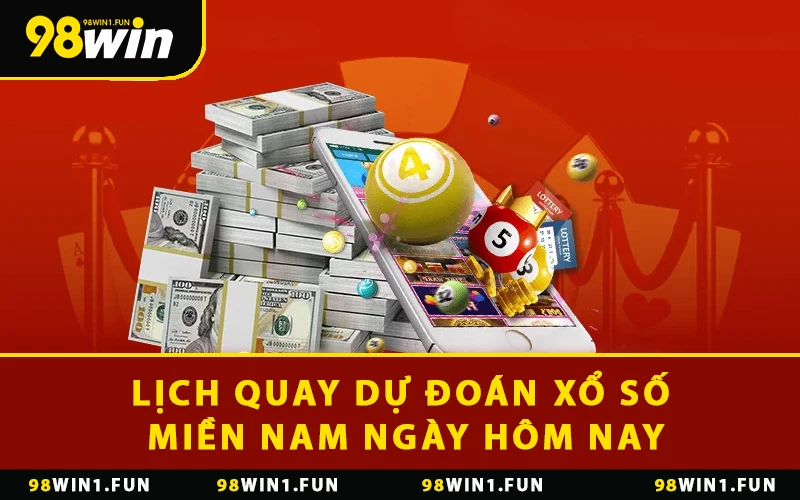 Lịch quay dự đoán xổ số miền Nam ngày hôm nay