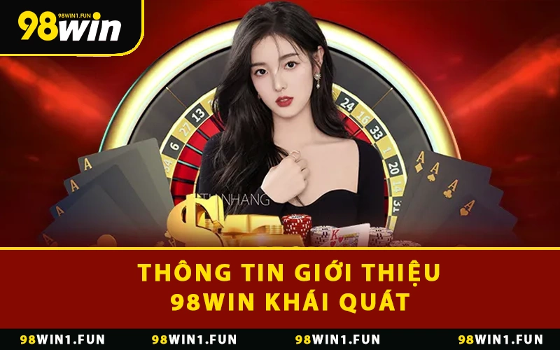 Thông tin giới thiệu 98WIN khái quát