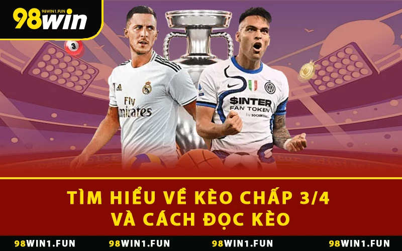 Tìm hiểu về kèo chấp 3/4 và cách đọc kèo