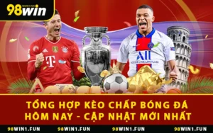 Tổng Hợp Kèo Chấp Bóng Đá Hôm Nay - Cập Nhật Mới Nhất