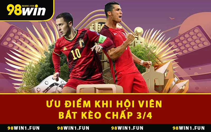 Ưu điểm khi hội viên bắt kèo chấp 3/4